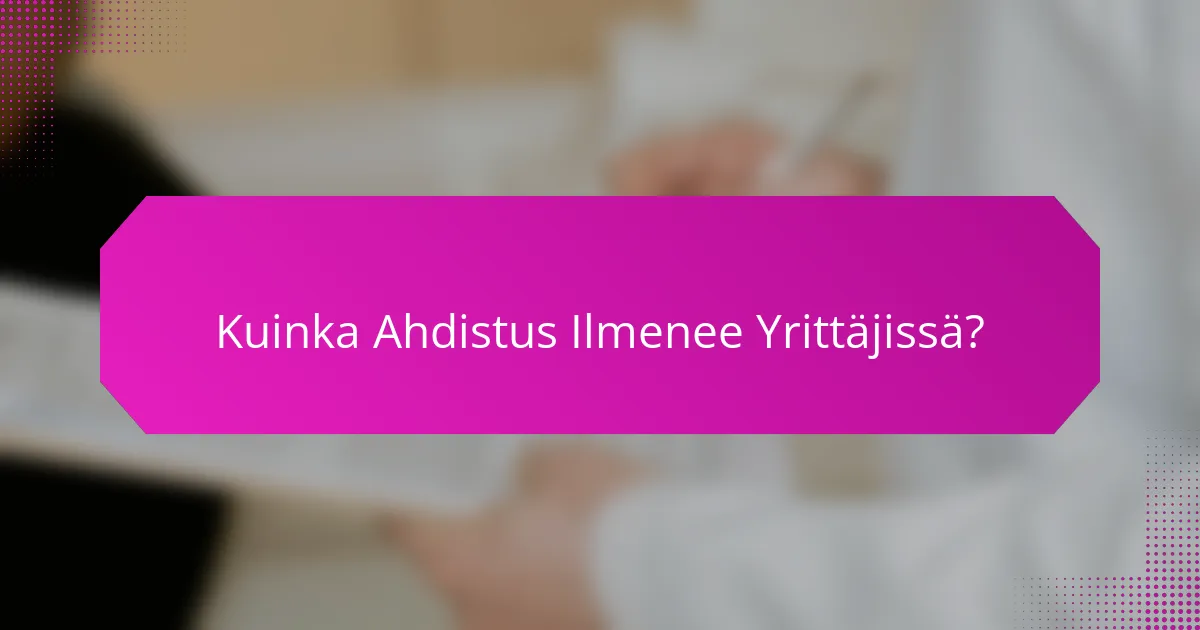 Kuinka Ahdistus Ilmenee Yrittäjissä?