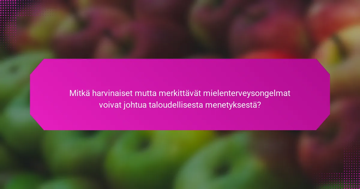 Mitkä harvinaiset mutta merkittävät mielenterveysongelmat voivat johtua taloudellisesta menetyksestä?